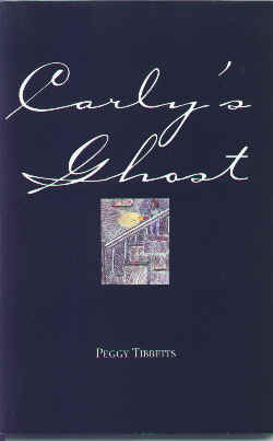 Carly's Ghost by Peggy Tibbetts